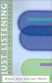 Paperback Just Listening: Ethics and Therapy Book