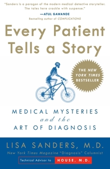 Paperback Every Patient Tells a Story: Medical Mysteries and the Art of Diagnosis Book