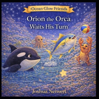Orion the Orca Waits His Turn (Ocean Glow Friends)