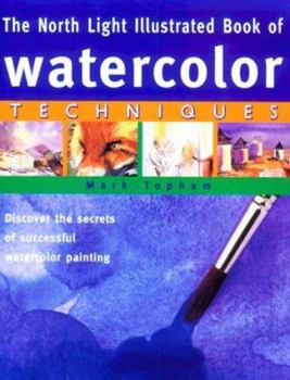 Hardcover The North Light Illustrated Book of Watercolor Techniques Book
