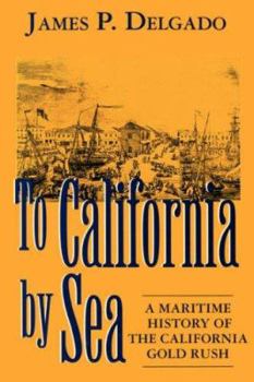 Paperback To California by Sea: A Maritime History of the California Gold Rush Book