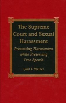 Hardcover The Supreme Court and Sexual Harassment: Preventing Harassment While Preserving Free Speech Book