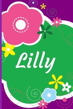 Lilly: A Journal for Girls - Personalized with your Own Name!  6x9 inches, 110 lined pages.