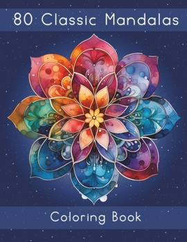 Paperback 80 Classic Mandalas Coloring Book: Classic Mandalas for Mindful Coloring Book