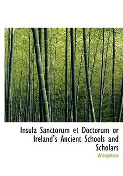 Hardcover Insula Sanctorum Et Doctorum or Ireland's Ancient Schools and Scholars Book