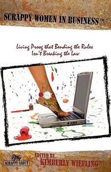 Paperback Scrappy Women in Business: Living Proof that Bending the Rules Isn't Breaking the Law Book