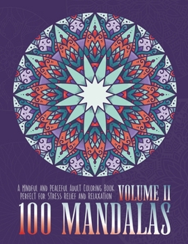 Paperback 100 Mandalas: A Mindful and Peaceful Adult Coloring Book, Perfect for Stress Relief and Relaxation, Volume II Book