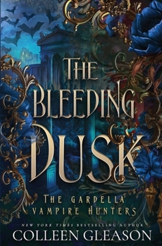The Bleeding Dusk - Book #3 of the Gardella Vampire Hunters: Victoria