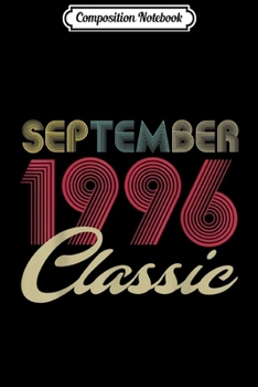 Composition Notebook: Classic September 1996 Bday Men Women Gifts 23rd Birthday  Journal/Notebook Blank Lined Ruled 6x9 100 Pages