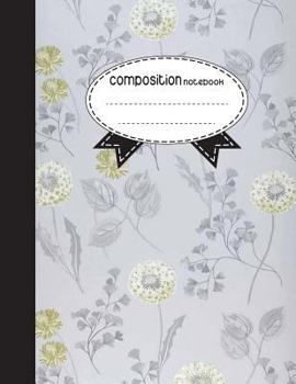 Composition Notebook, 8.5 x 11, 110 pages: Gray Flower: (School Notebooks)