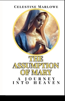 Paperback The Assumption of Mary: A Journey into Heaven Book