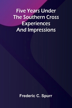 Paperback Five Years Under the Southern Cross: Experiences and Impressions Book
