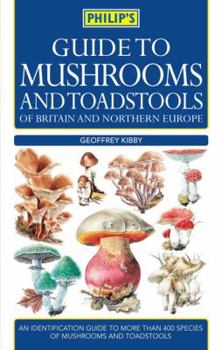 Paperback Philip's Guide to Mushrooms and Toadstools of Britain and Northern Europe Book