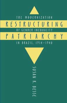 Paperback Restructuring Patriarchy: The Modernization of Gender Inequality in Brazil, 1914-1940 Book