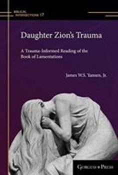 Hardcover Daughter Zion's Trauma: A Trauma Informed Reading of Lamentations Book