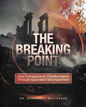Paperback The Breaking Point: Your Companion to Transformation Through Application and Alignment Book