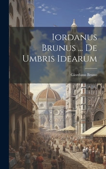 Hardcover Iordanus Brunus ... De Umbris Idearum [Latin] Book