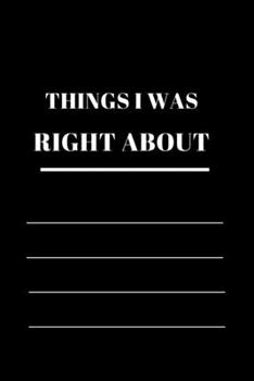 Paperback Things I Was Right about: 120 pages notebook with matte cover .different designs with different colors Book