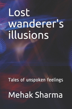 Paperback Lost wanderer's illusions: Tales of unspoken feelings Book