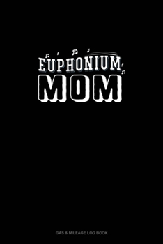 Paperback Euphonium Mom: Gas & Mileage Log Book