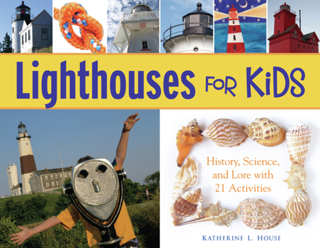 Lighthouses for Kids: History, Science, and Lore with 21 Activities (For Kids series) - Book  of the For Kids