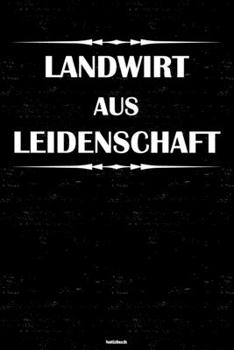 Landwirt aus Leidenschaft Notizbuch: Landwirt Journal DIN A5 liniert 120 Seiten Geschenk