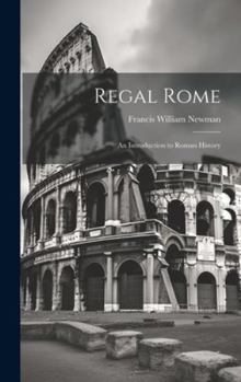Hardcover Regal Rome: An Introduction to Roman History Book