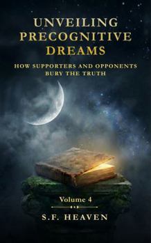 Paperback Unveiling Precognitive Dreams: How Supporters and Opponents Bury the Truth Book