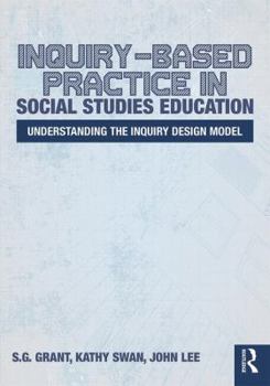 Paperback Inquiry-Based Practice in Social Studies Education: Understanding the Inquiry Design Model Book
