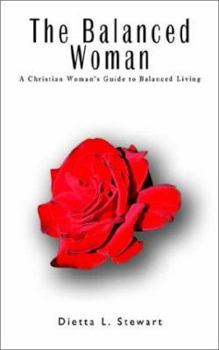 Paperback The Balanced Woman: The Christian Woman's Guide to Balanced Living Book