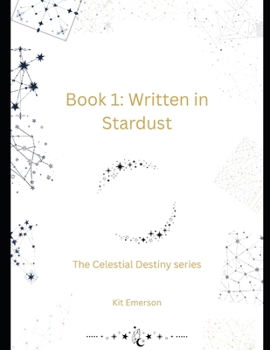Paperback Book 1: Written in Stardust: The Celestial Destiny series Book