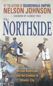 Hardcover The Northside: African Americans and the Creation of Atlantic City Book