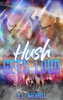 Hush Gets Loud: A Queer Rockstar Holiday Romance (Summer of Hush) - Book  of the Summer of Hush