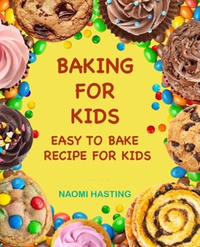Baking for Kids: Easy to Bake Recipes for Kids