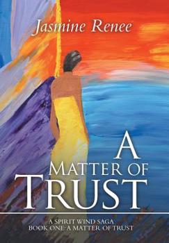 Hardcover A Matter of Trust: A Spirit Wind Saga Book