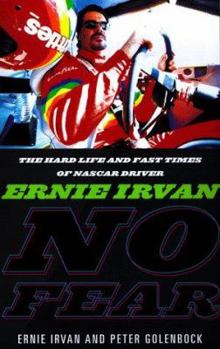 Hardcover No Fear: Ernie Irvan: The NASCAR Driver's Story of Tragedy and Triumph Book