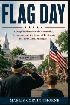 FLAG DAY: A Deep Exploration of Community, Patriotism, and the Lives of Residents in Three Oaks, Michigan