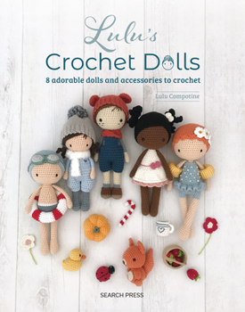 Paperback Lulu's Crochet Dolls: 8 Adorable Dolls and Accessories to Crochet Book