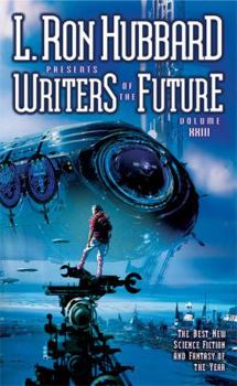 L. Ron Hubbard Presents Writers of the Future Volume XXIII - Book #23 of the L. Ron Hubbard Presents Writers of the Future