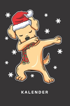 Kalender: Kalender | Notizkalender | Schreibkalender | Jahreskalender | Tageskalender | DIN A5 | Hund | Hunde | Welpe | Labrador Retriever | Golden | ... | Tanz | Tanzen | Lustig (German Edition)