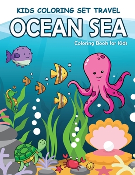 Paperback Kids Coloring Set Travel Ocean Sea: Sea Animals Life Ocean Coloring Books for Kids Ages 2-4 Book