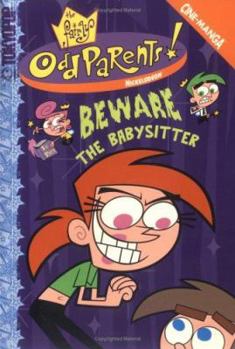 Fairly OddParents, The Volume 2: Beware the Babysitter (Fairly OddParents Cine-Manga) - Book #2 of the Fairly Oddparents