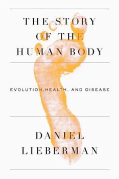 Hardcover The Story of the Human Body: Evolution, Health, and Disease Book