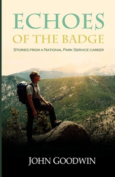 Paperback Echoes of the Badge: Stories from a National Park Service Career Book