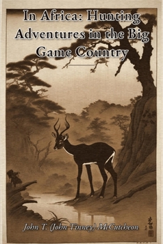 In Africa: Hunting Adventures in the Big Game Country