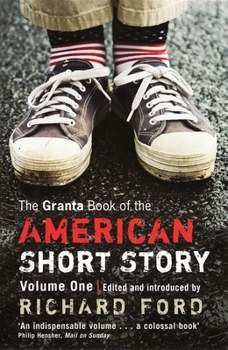 The Granta Book of the American Short Story, Volume One - Book #1 of the Granta Book of the American Short Story