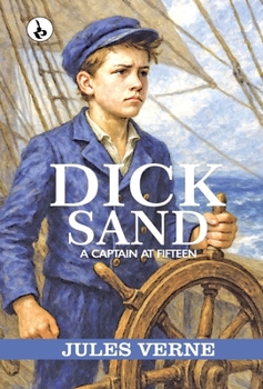 Dick Sand: A Captain at Fifteen (Classic Books)