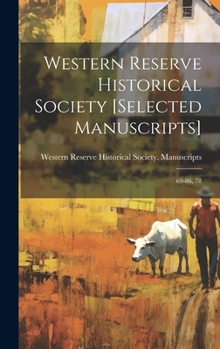 Hardcover Western Reserve Historical Society [selected Manuscripts]: 69-86, 78 Book