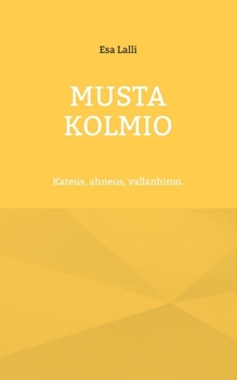 Paperback Musta kolmio: Kateus, ahneus, vallanhimo. [Finnish] Book