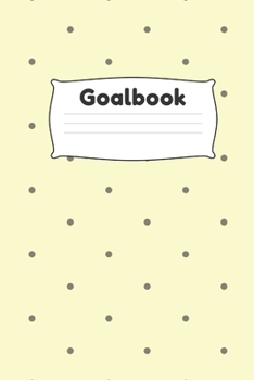 Goalbook: 6x9 120 white pages Notebook, Journal for getting Your Goals Live